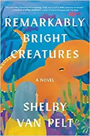 Remarkably bright creatures : a novel  Cover Image