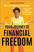 Your journey to financial freedom : a step-by-step guide to achieving wealth and happiness Book cover