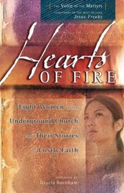 Hearts of fire : eight women in the underground church and their stories of costly faity Book cover