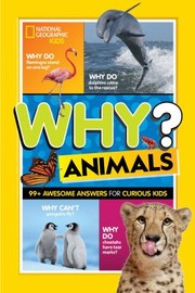 Why? animals : 99+ awesome answers for curious kids Book cover