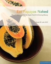 Eat papayas naked : the pH-balanced diet for super health & glowing beauty  Cover Image