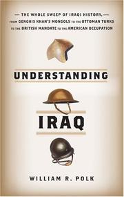 Understanding Iraq : the whole sweep of Iraqi history, from Genghis Khan's Mongols to the Ottoman Turks to the British mandate to the American occupation  Cover Image